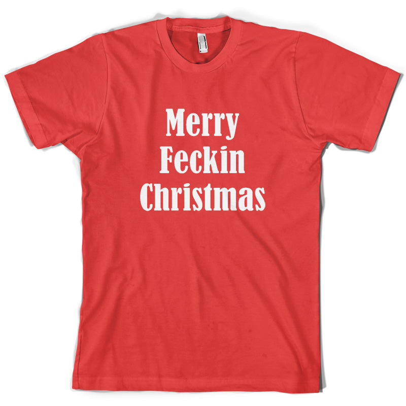 Merry Feckin Christmas T Shirt