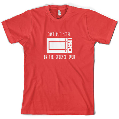 Dont Put Metal In The Science Oven T Shirt