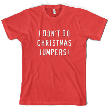 I Don't Do Christmas Jumpers T Shirt