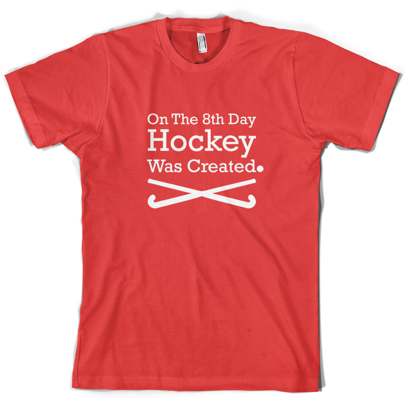 On The 8th Day Hockey Was Created T Shirt