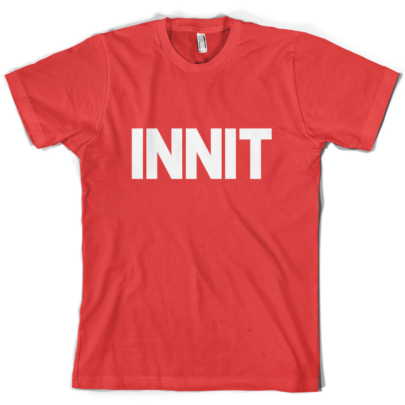 Innit T Shirt