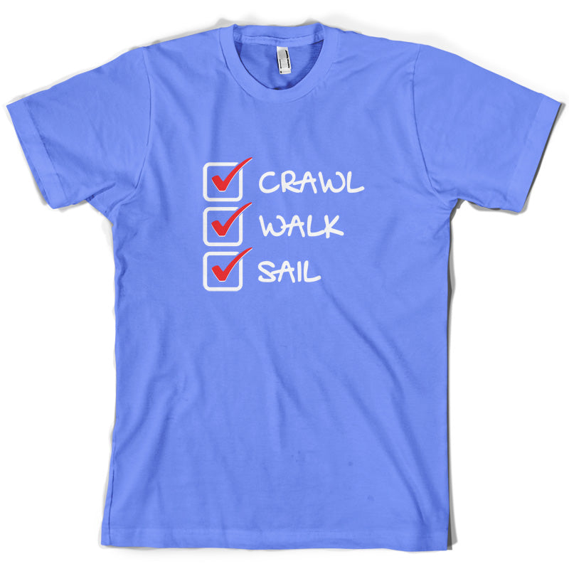 Crawl Walk Sail T Shirt