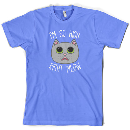 I'm So High Right Meow T Shirt