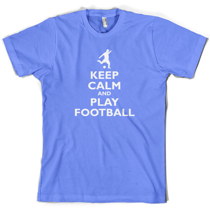 Keep Calm and Play Football T Shirt