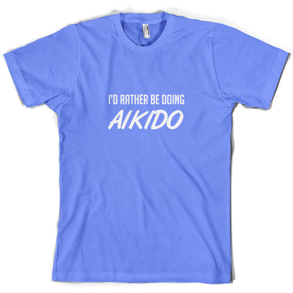 I'd Rather Be Doing Aikido T Shirt