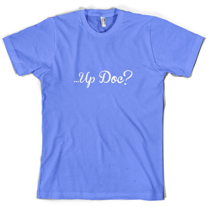 ...Up Doc T Shirt