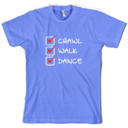 Crawl Walk Dance T Shirt