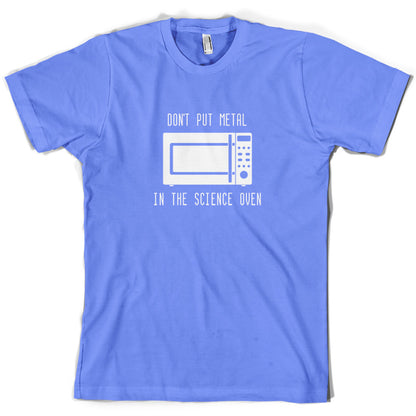 Dont Put Metal In The Science Oven T Shirt