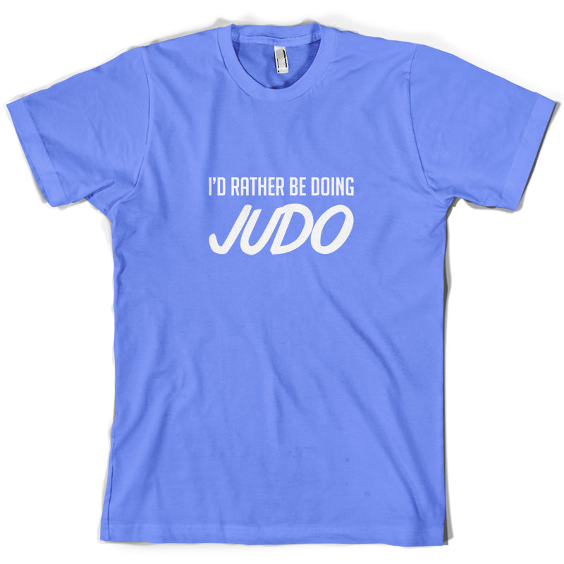 I'd Rather Be Doing Judo T Shirt