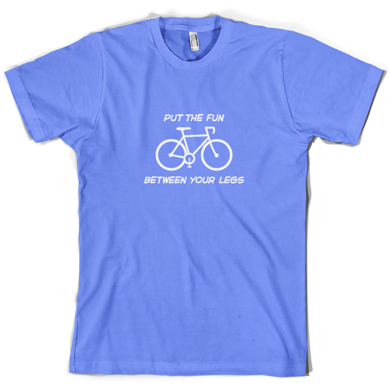 Put The Fun Between Your Legs (Cycling) T Shirt