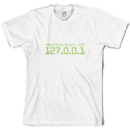 There's No Place Like 127.0.0.1 T Shirt