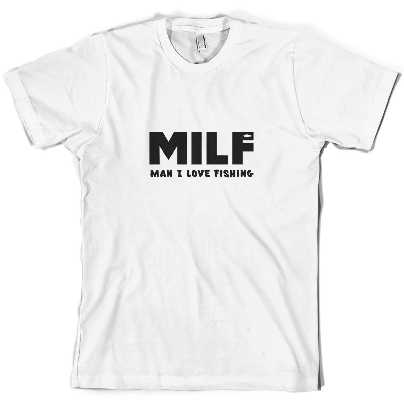 MILF Man I Love Fishing T Shirt