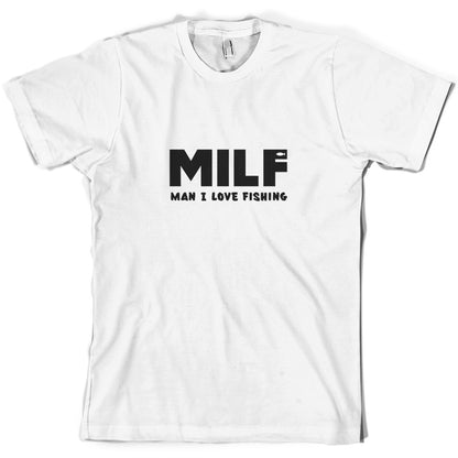 MILF Man I Love Fishing T Shirt