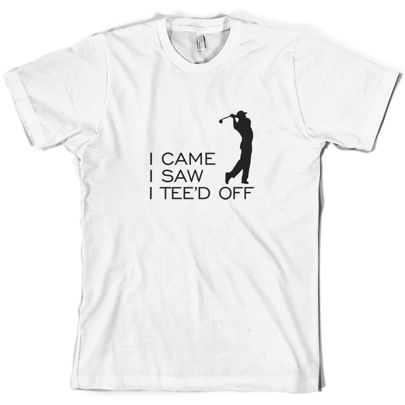 I Came I Saw I Tee'd Off T Shirt