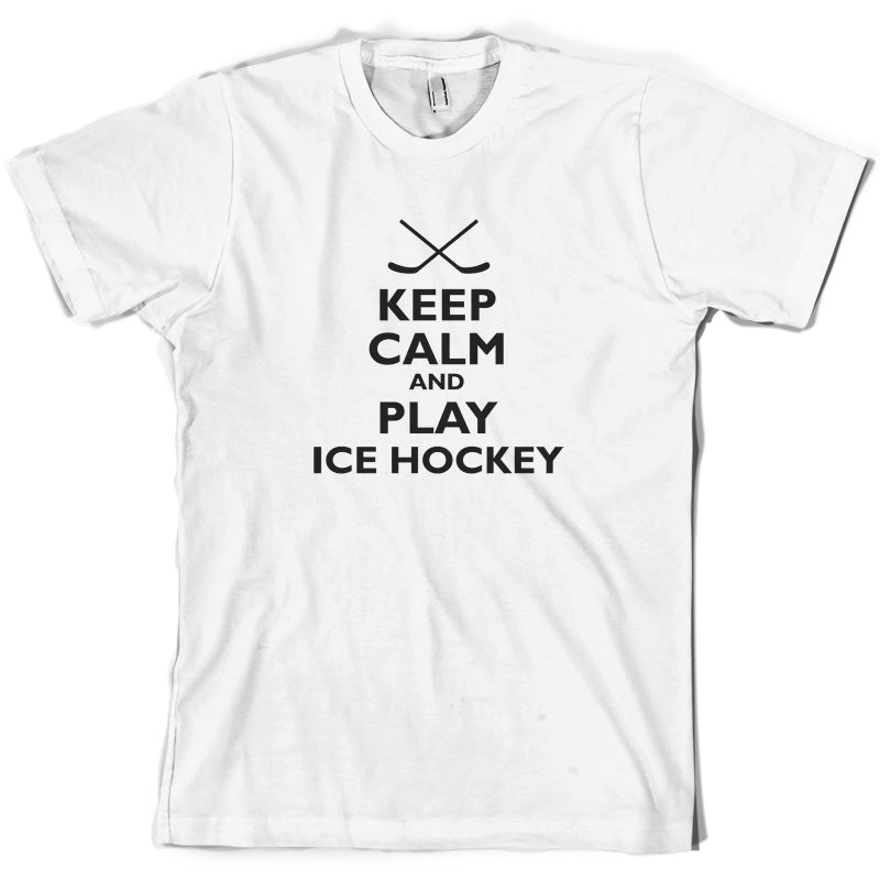 Keep Calm and Play Ice Hockey T Shirt