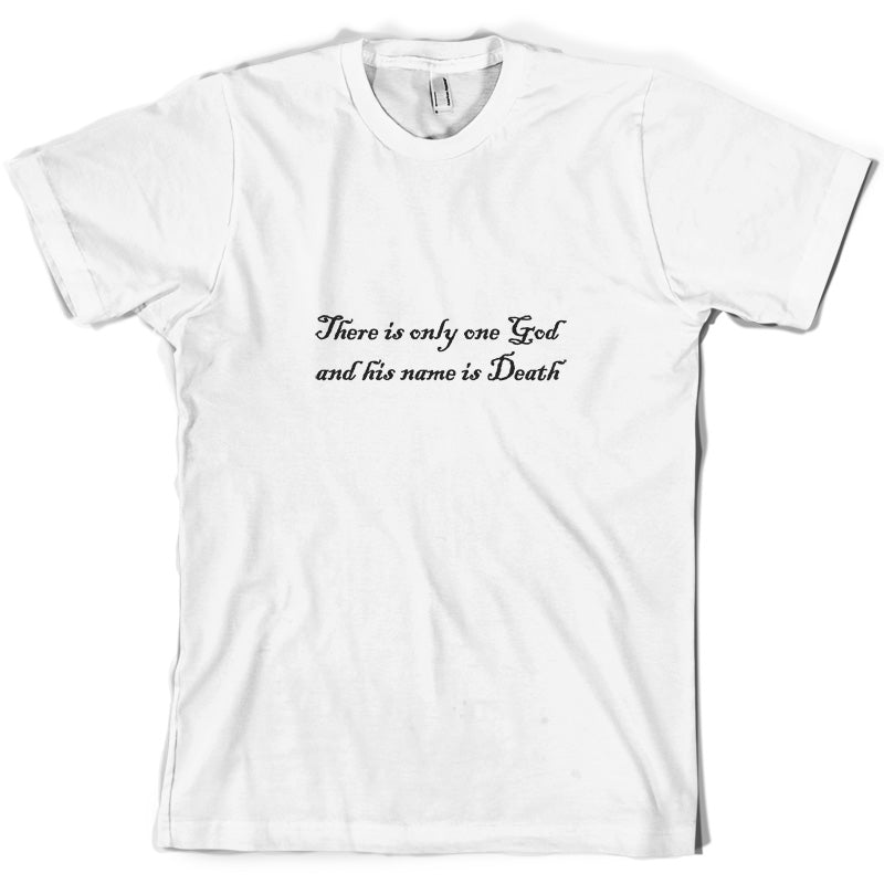There Is Only One God And His Name Is Death T-Shirt