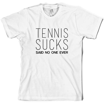 Tennis Sucks Said No One Ever T Shirt