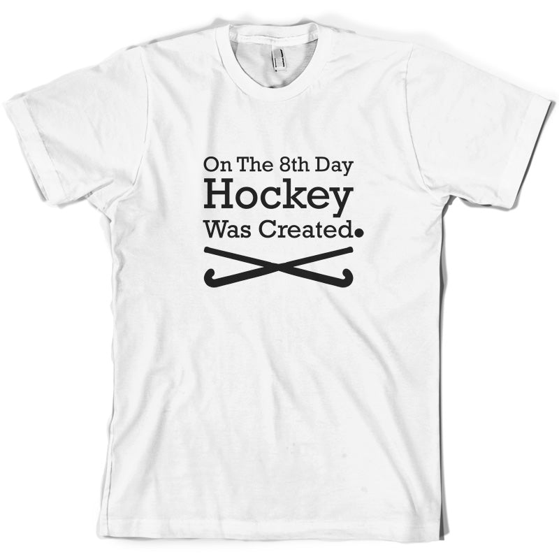 On The 8th Day Hockey Was Created T Shirt