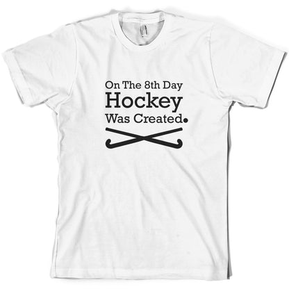On The 8th Day Hockey Was Created T Shirt