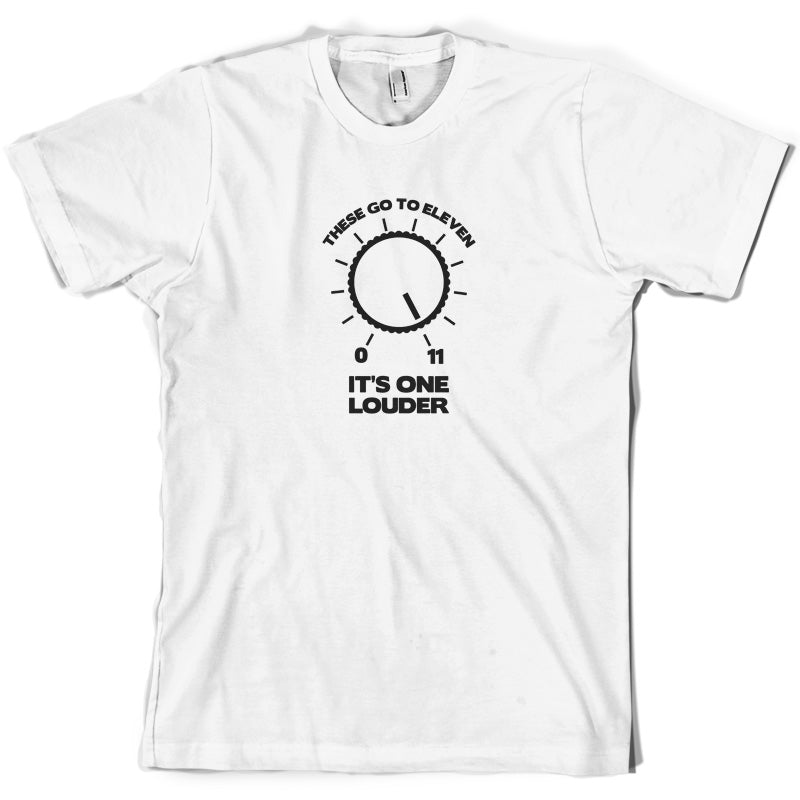 These Go To Eleven It's One Louder T Shirt