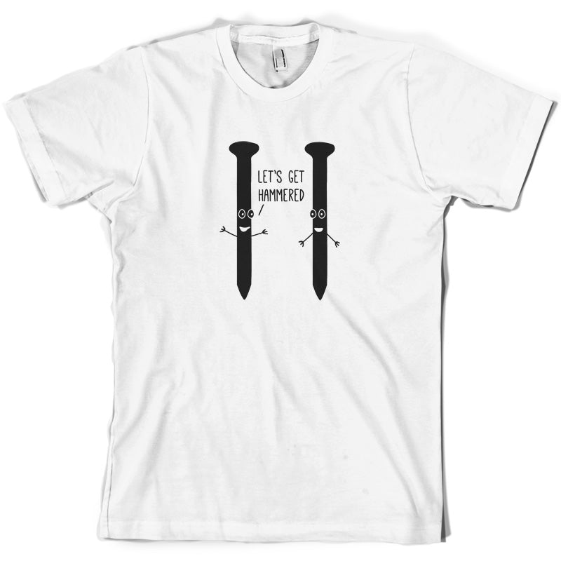 Let's Get Hammered T Shirt