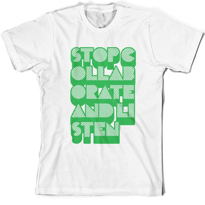 Stop collaborate and listen T Shirt