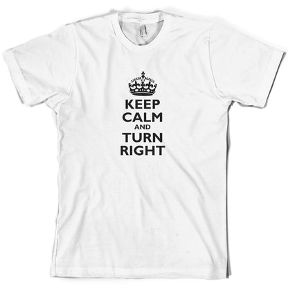 Keep Calm and Turn Right T Shirt