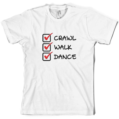Crawl Walk Dance T Shirt
