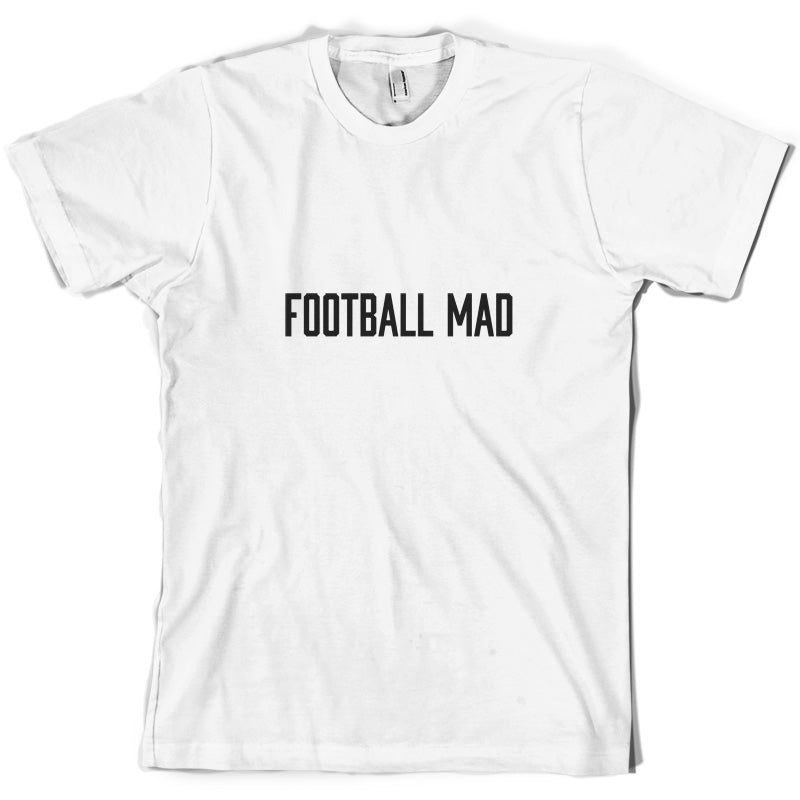 Football Mad T Shirt