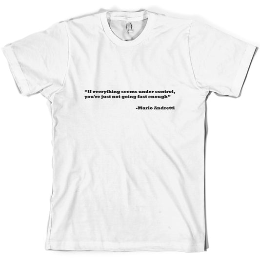 Seems under control, you are not going fast enough T Shirt