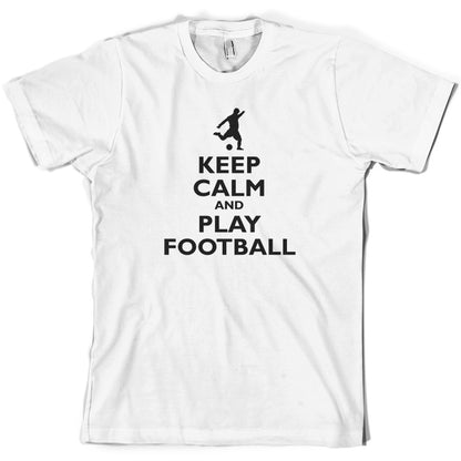 Keep Calm and Play Football T Shirt