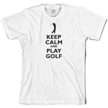 Keep Calm and Play Golf T Shirt