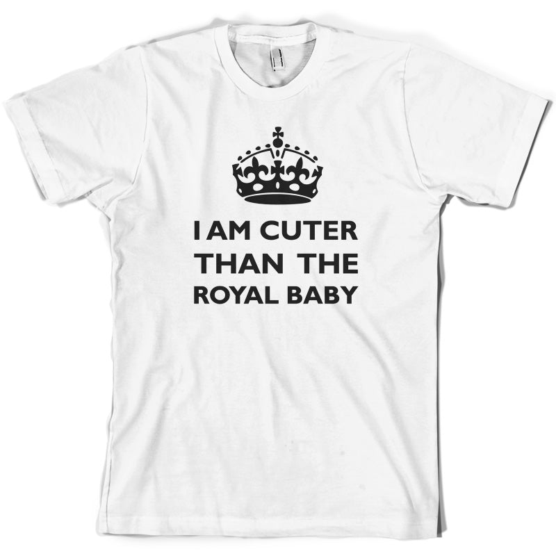 I Am Cuter Than The Royal Baby T Shirt
