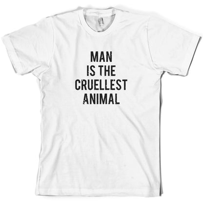 Man Is The Cruellest Animal T Shirt