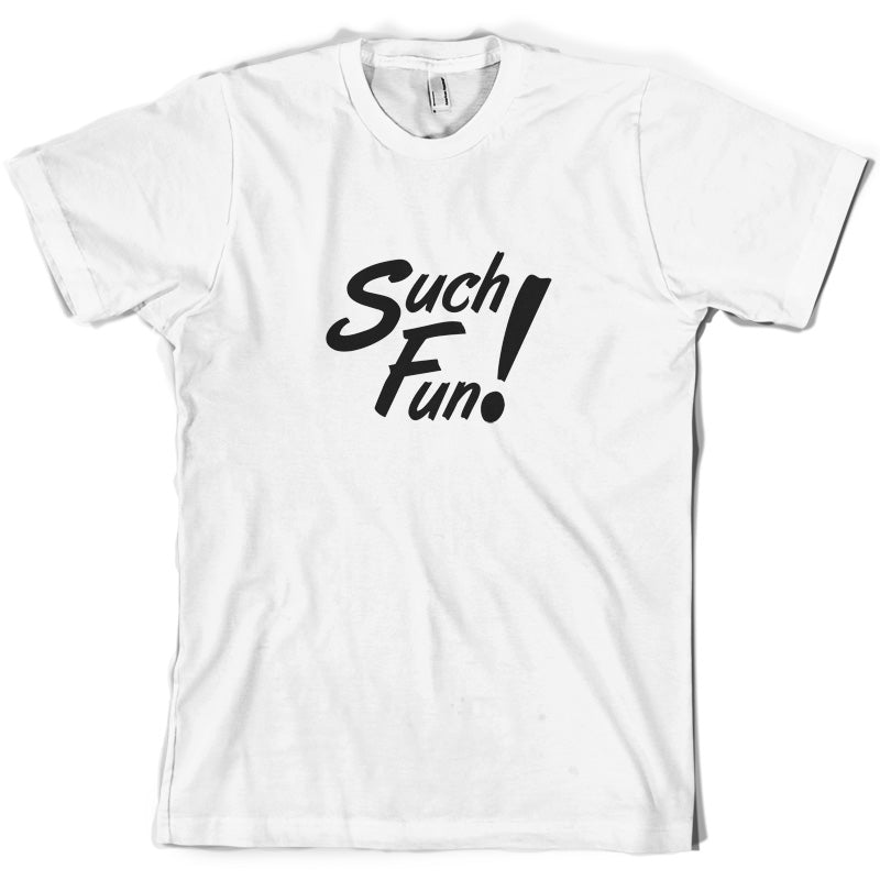 Such Fun T Shirt