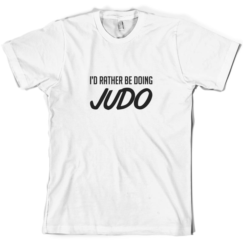 I'd Rather Be Doing Judo T Shirt