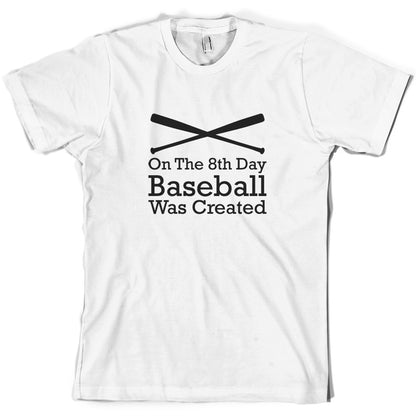 On The 8th Day Baseball Was Created T Shirt