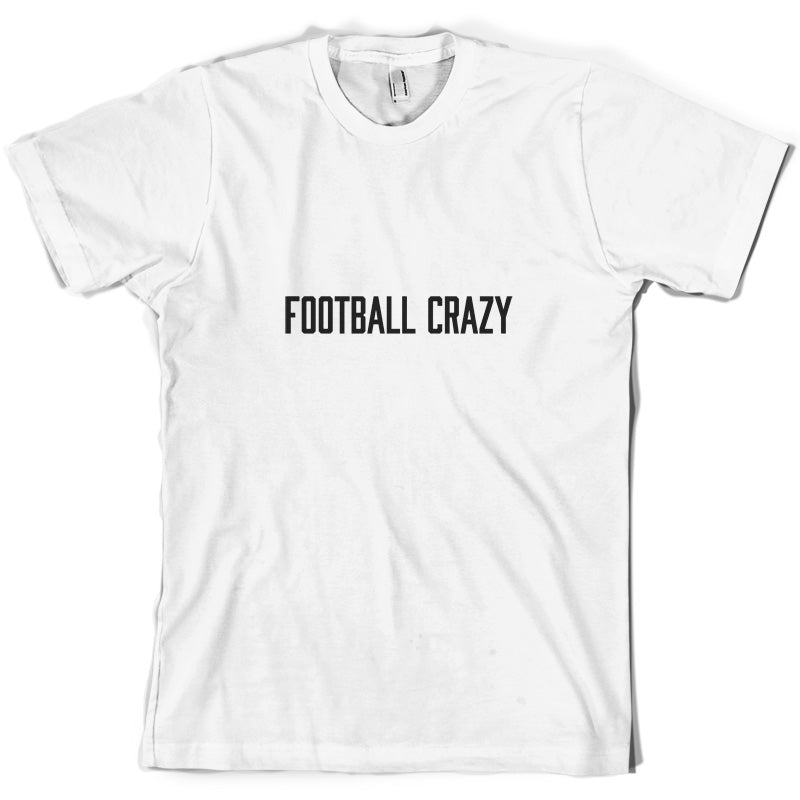 Football Crazy T Shirt