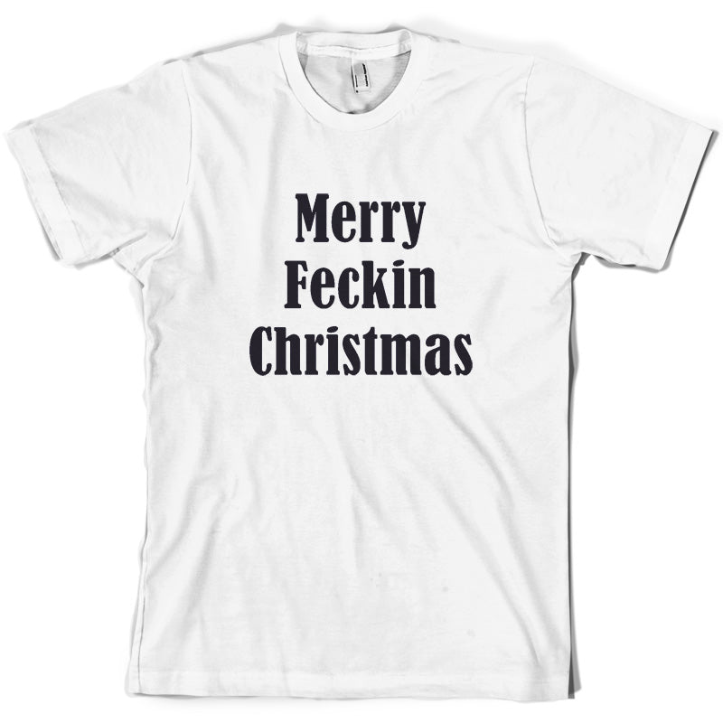 Merry Feckin Christmas T Shirt
