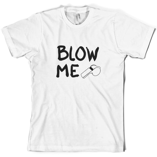 Blow Me T Shirt