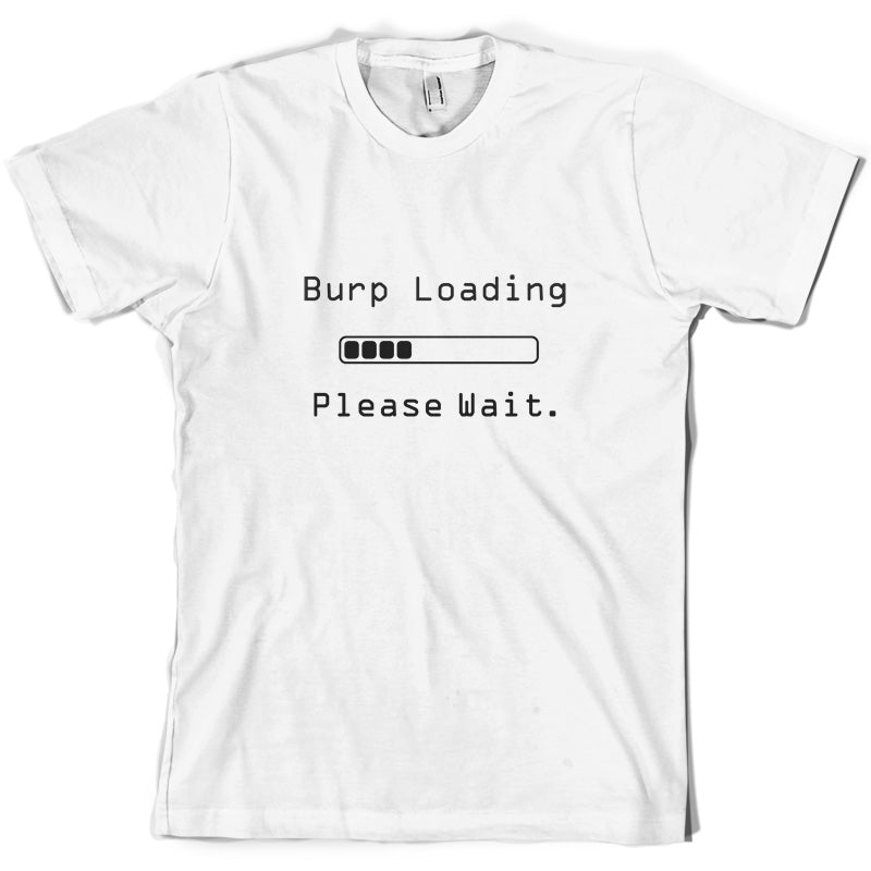 Burp Loading Please Wait T Shirt