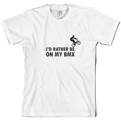 I'd Rather Be On My BMX T Shirt