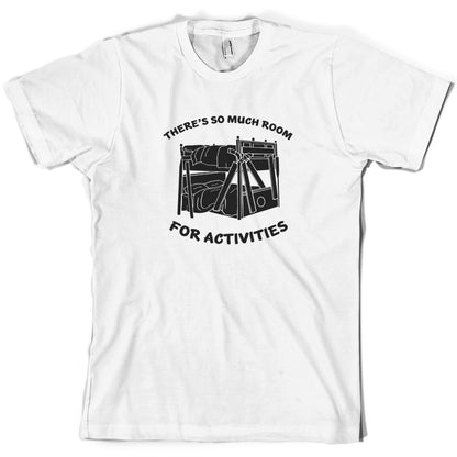 There's So Much Room For Activities T Shirt