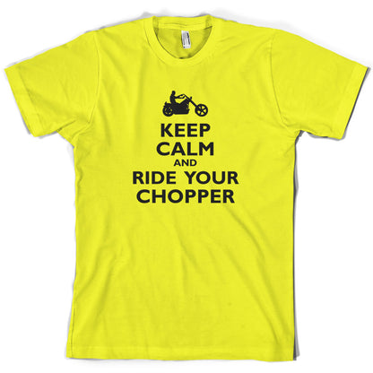 Keep Calm and Ride Your Chopper T Shirt