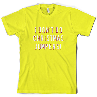 I Don't Do Christmas Jumpers T Shirt