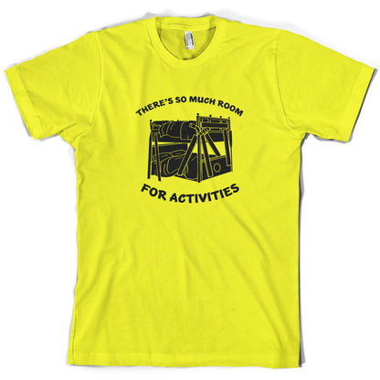 There's So Much Room For Activities T Shirt