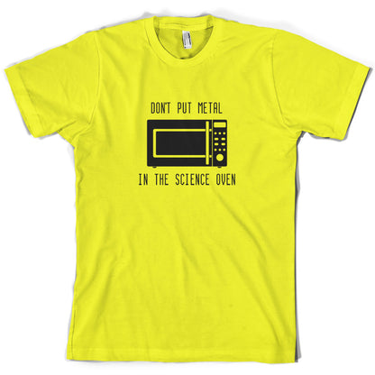 Dont Put Metal In The Science Oven T Shirt