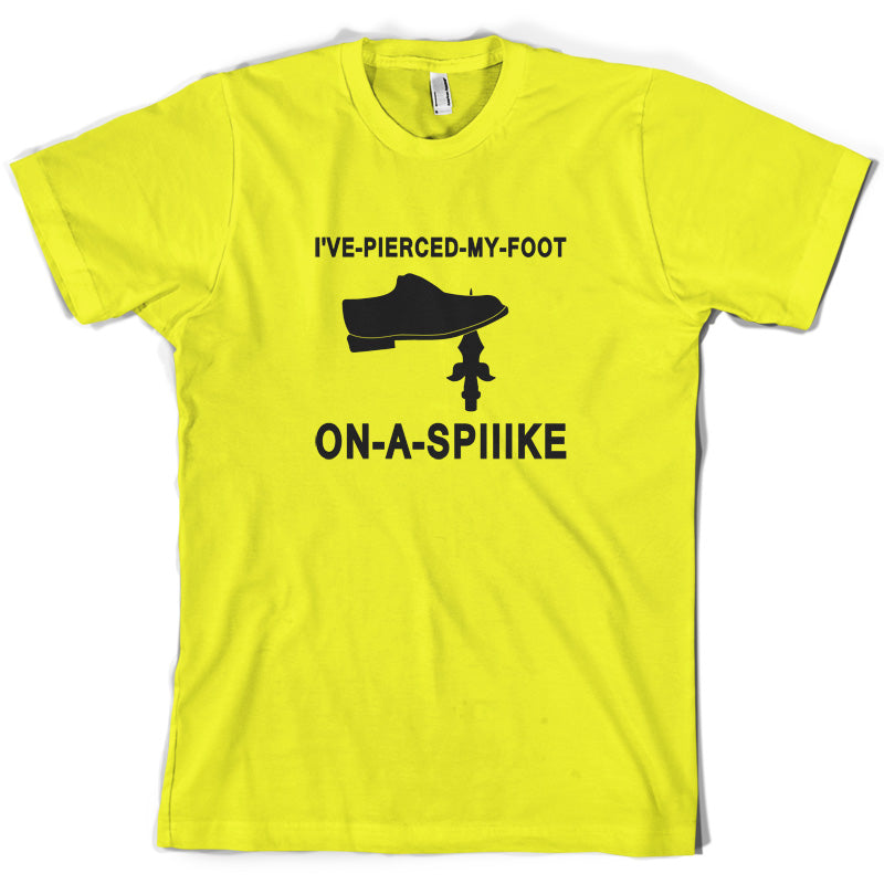 I've Pierced My Foot On A Spike! T Shirt