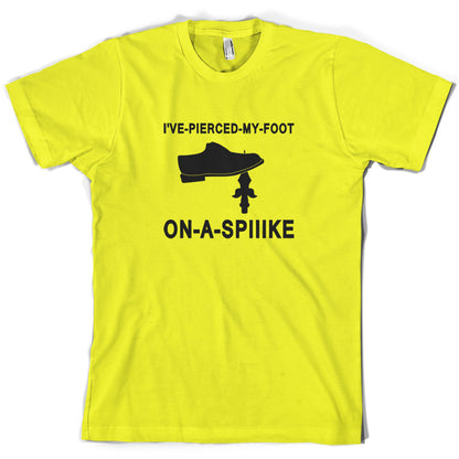 I've Pierced My Foot On A Spike! T Shirt