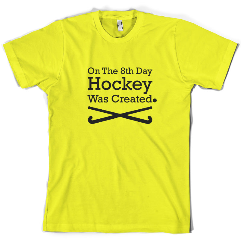 On The 8th Day Hockey Was Created T Shirt